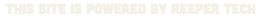This site is powered by Reeper Tech